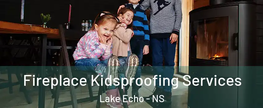  Fireplace Kidsproofing Services Lake Echo - NS