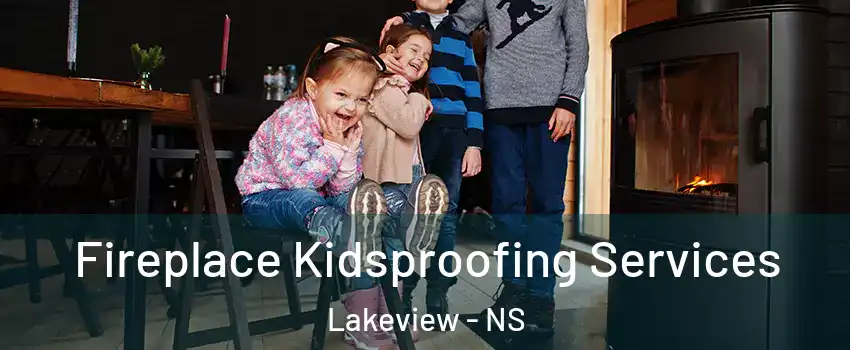  Fireplace Kidsproofing Services Lakeview - NS