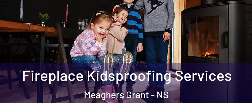  Fireplace Kidsproofing Services Meaghers Grant - NS
