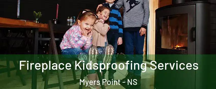  Fireplace Kidsproofing Services Myers Point - NS