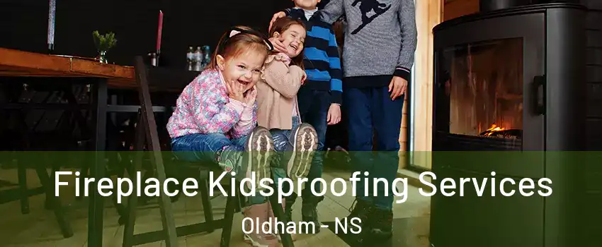  Fireplace Kidsproofing Services Oldham - NS