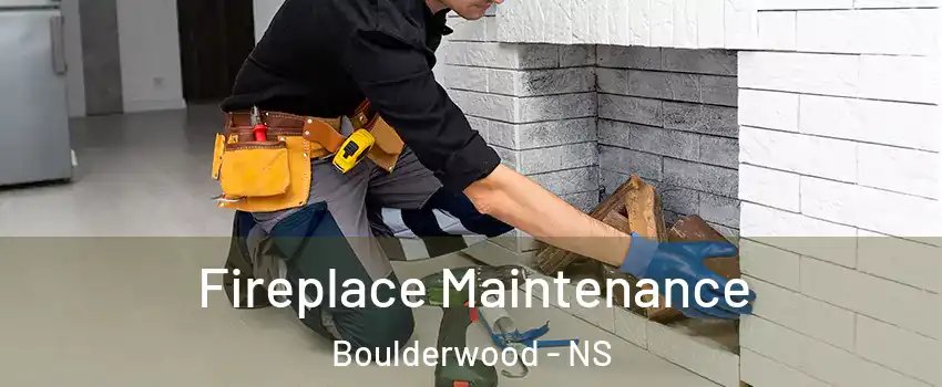  Fireplace Maintenance Boulderwood - NS
