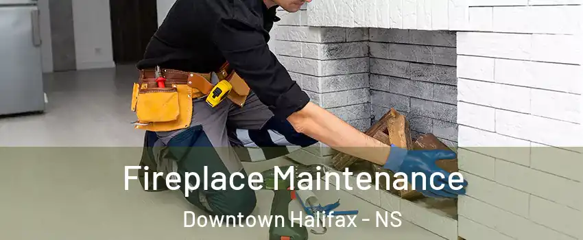  Fireplace Maintenance Downtown Halifax - NS