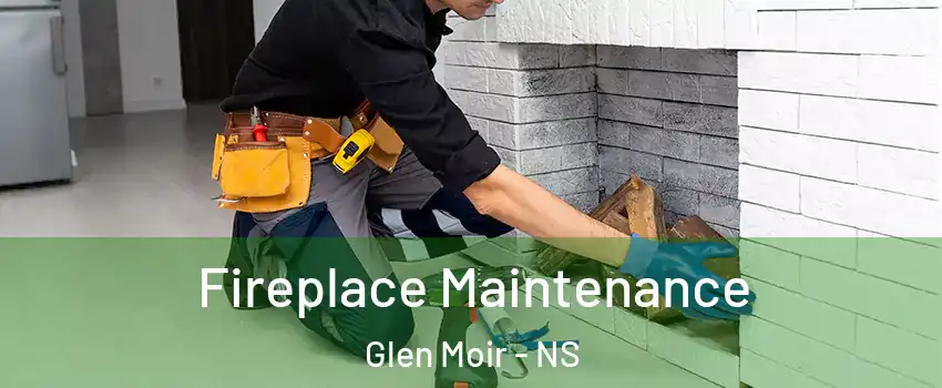  Fireplace Maintenance Glen Moir - NS