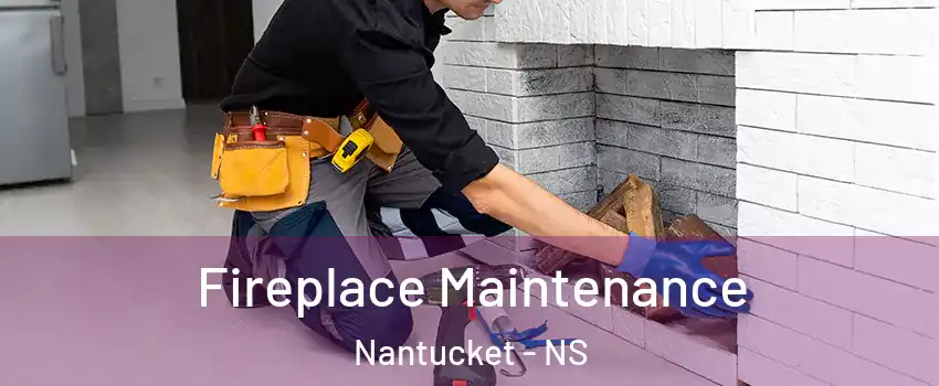  Fireplace Maintenance Nantucket - NS