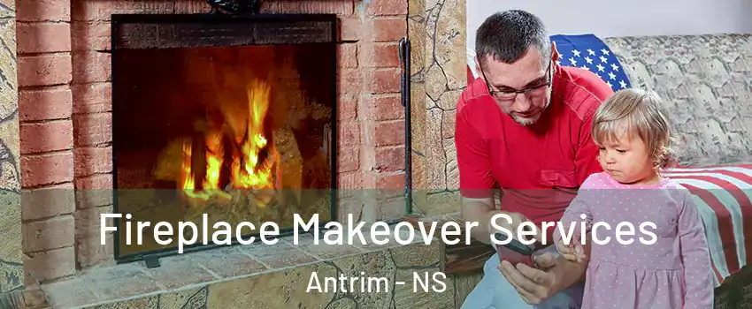  Fireplace Makeover Services Antrim - NS