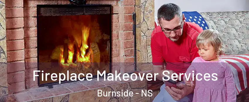  Fireplace Makeover Services Burnside - NS