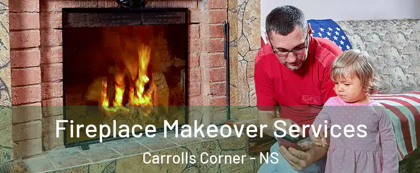  Fireplace Makeover Services Carrolls Corner - NS