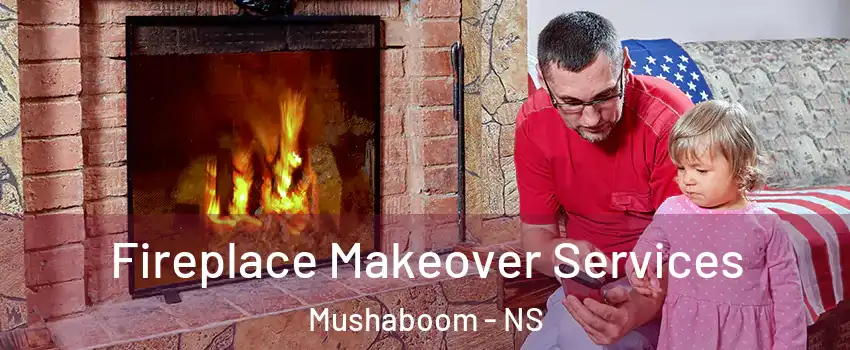  Fireplace Makeover Services Mushaboom - NS