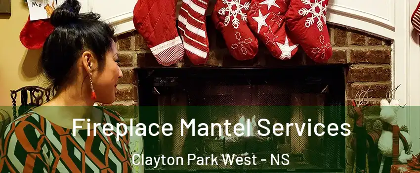  Fireplace Mantel Services Clayton Park West - NS