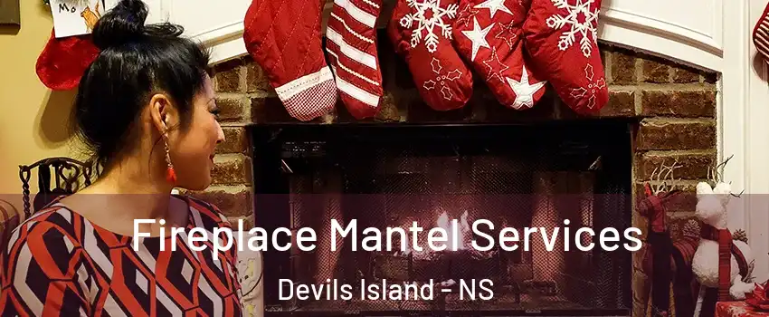  Fireplace Mantel Services Devils Island - NS