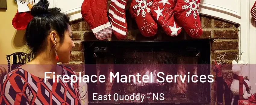  Fireplace Mantel Services East Quoddy - NS