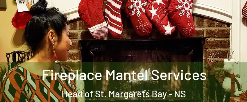  Fireplace Mantel Services Head of St. Margarets Bay - NS