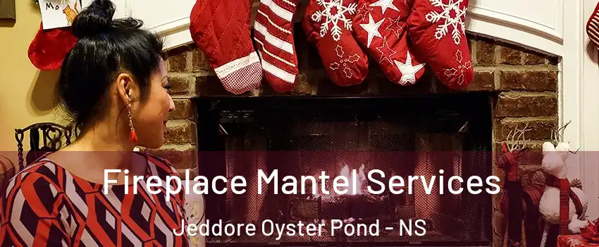 Fireplace Mantel Services Jeddore Oyster Pond - NS
