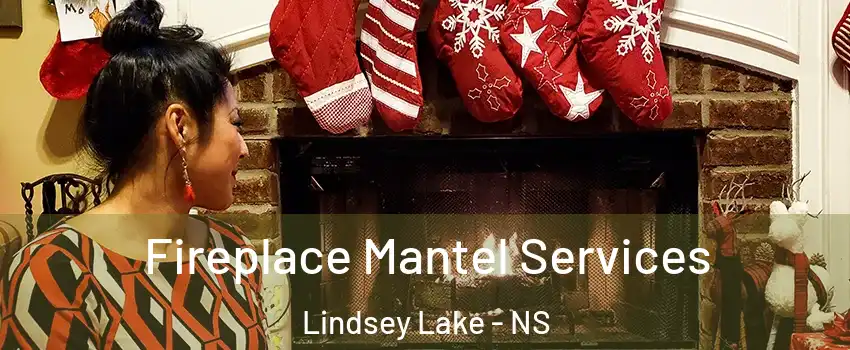  Fireplace Mantel Services Lindsey Lake - NS