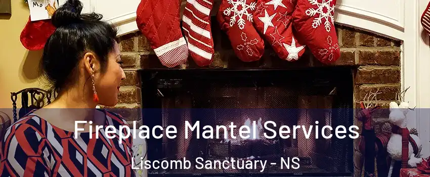  Fireplace Mantel Services Liscomb Sanctuary - NS
