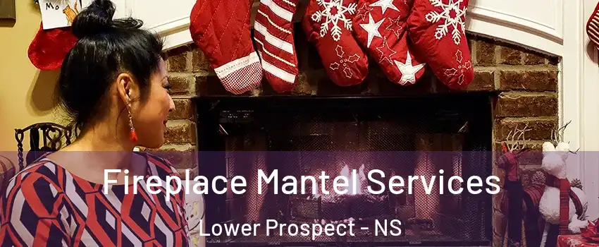  Fireplace Mantel Services Lower Prospect - NS