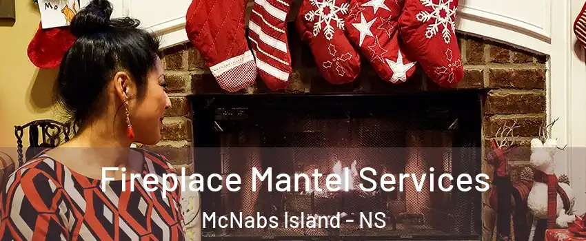  Fireplace Mantel Services McNabs Island - NS