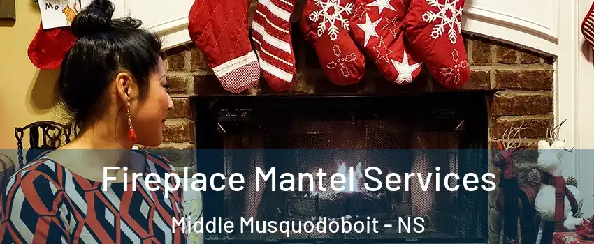  Fireplace Mantel Services Middle Musquodoboit - NS