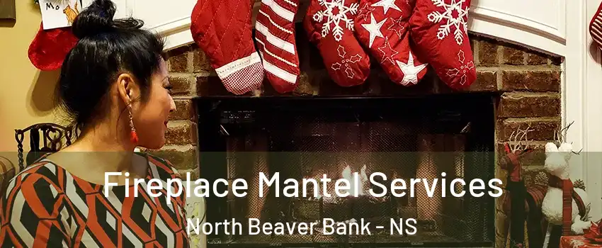  Fireplace Mantel Services North Beaver Bank - NS
