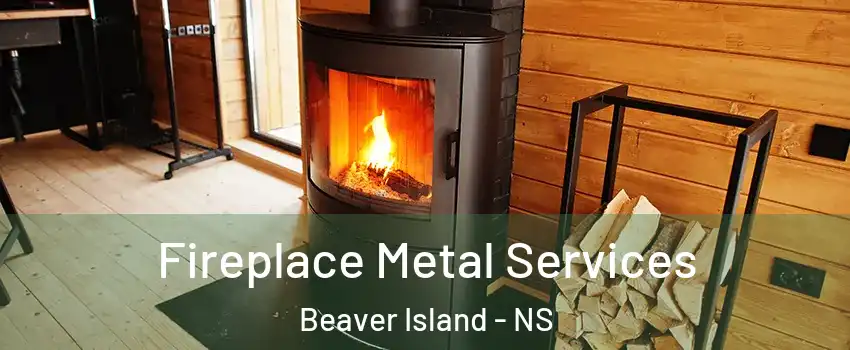 Fireplace Metal Services Beaver Island - NS
