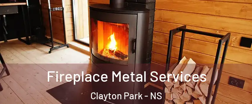 Fireplace Metal Services Clayton Park - NS