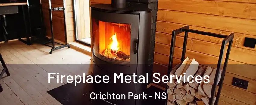 Fireplace Metal Services Crichton Park - NS