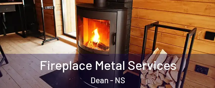 Fireplace Metal Services Dean - NS