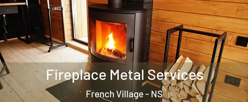 Fireplace Metal Services French Village - NS