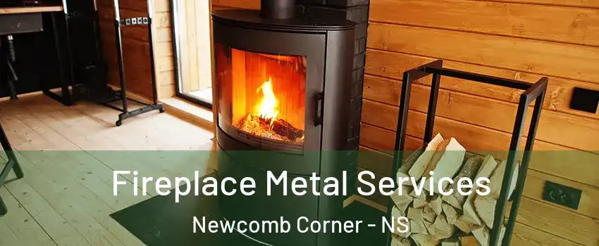 Fireplace Metal Services Newcomb Corner - NS