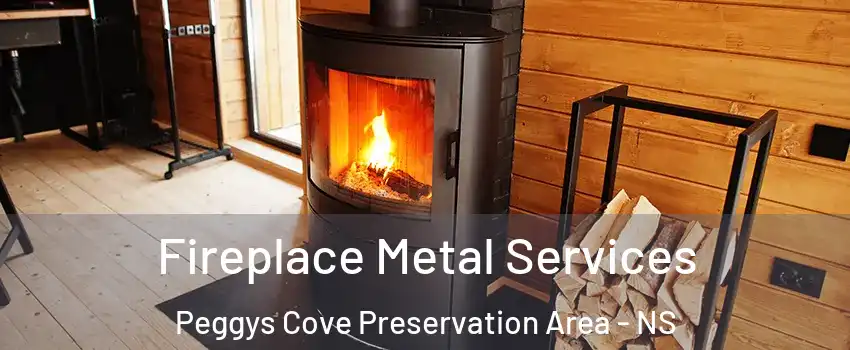 Fireplace Metal Services Peggys Cove Preservation Area - NS