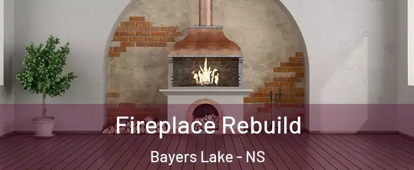  Fireplace Rebuild Bayers Lake - NS