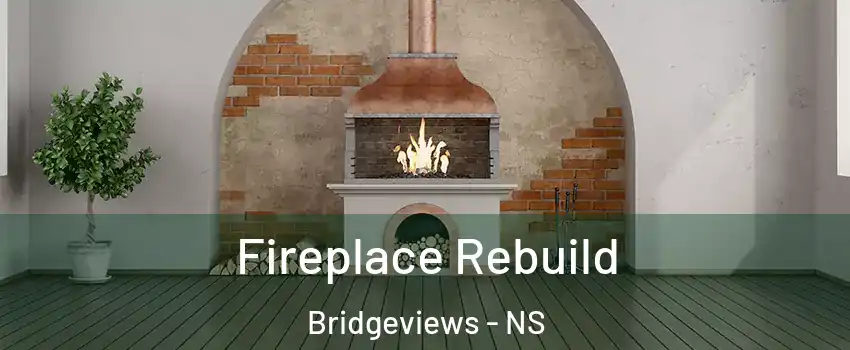  Fireplace Rebuild Bridgeviews - NS