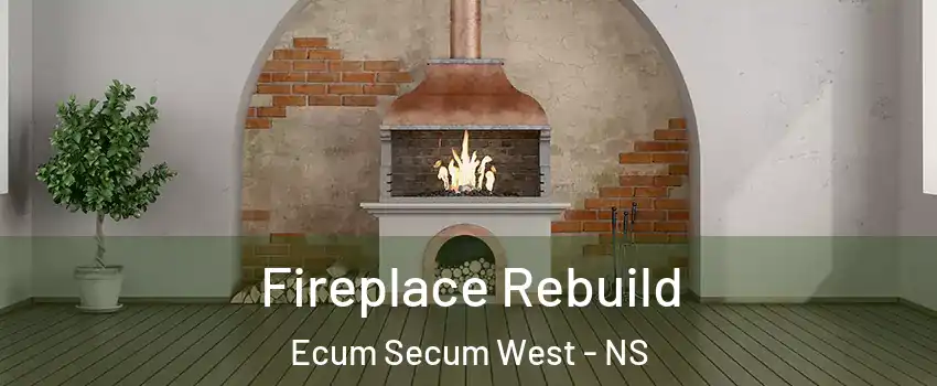  Fireplace Rebuild Ecum Secum West - NS