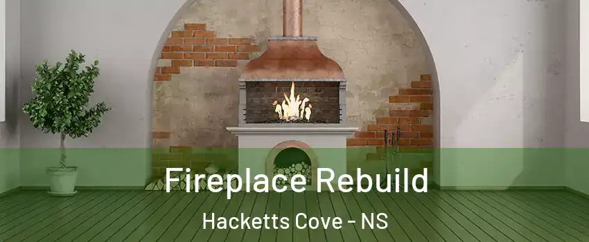  Fireplace Rebuild Hacketts Cove - NS