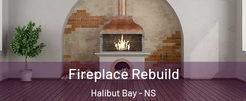  Fireplace Rebuild Halibut Bay - NS