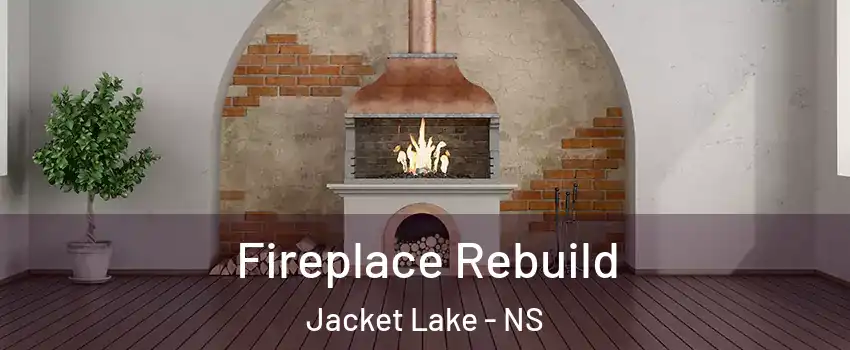  Fireplace Rebuild Jacket Lake - NS