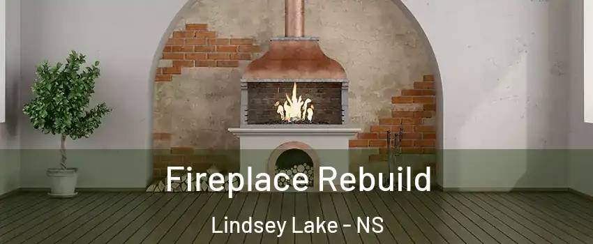  Fireplace Rebuild Lindsey Lake - NS