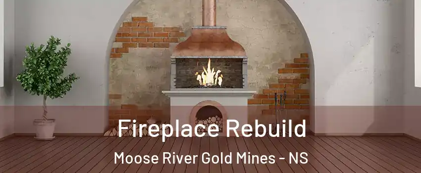  Fireplace Rebuild Moose River Gold Mines - NS