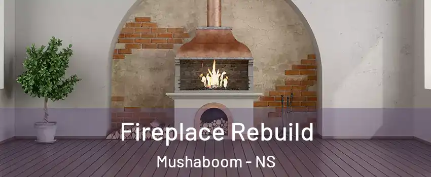  Fireplace Rebuild Mushaboom - NS
