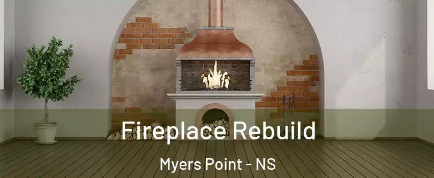  Fireplace Rebuild Myers Point - NS