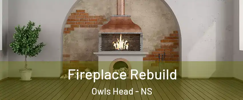  Fireplace Rebuild Owls Head - NS