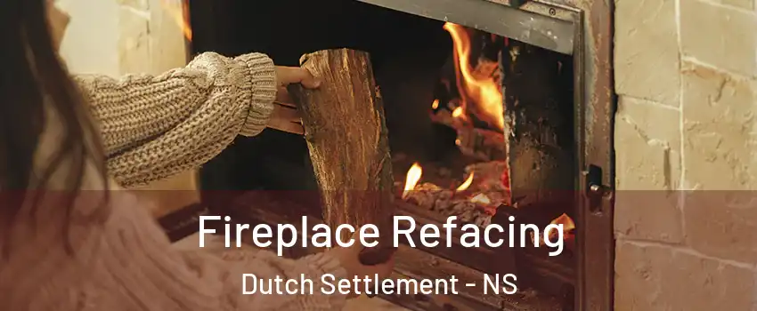  Fireplace Refacing Dutch Settlement - NS