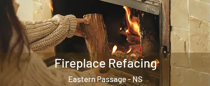  Fireplace Refacing Eastern Passage - NS