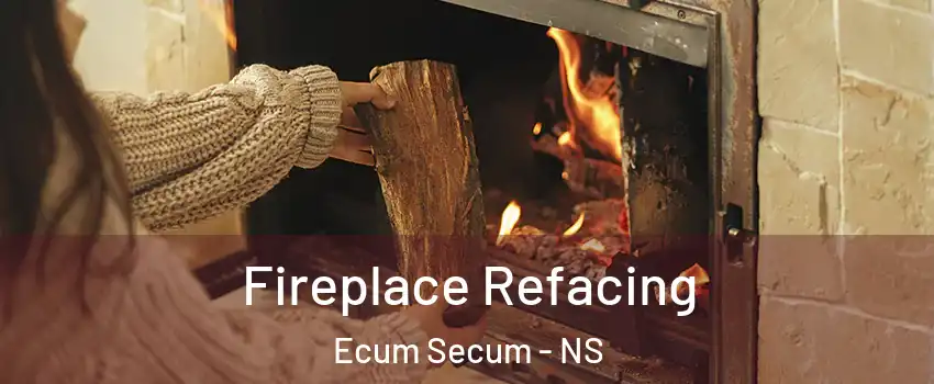  Fireplace Refacing Ecum Secum - NS
