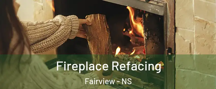  Fireplace Refacing Fairview - NS