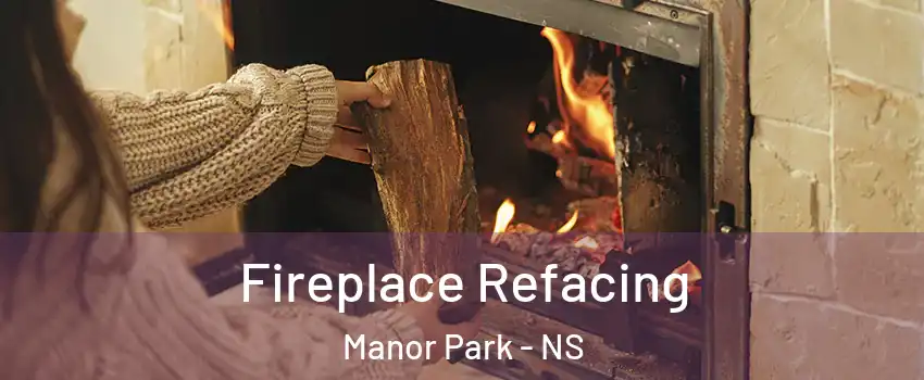  Fireplace Refacing Manor Park - NS