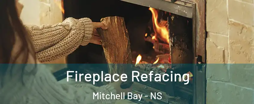  Fireplace Refacing Mitchell Bay - NS