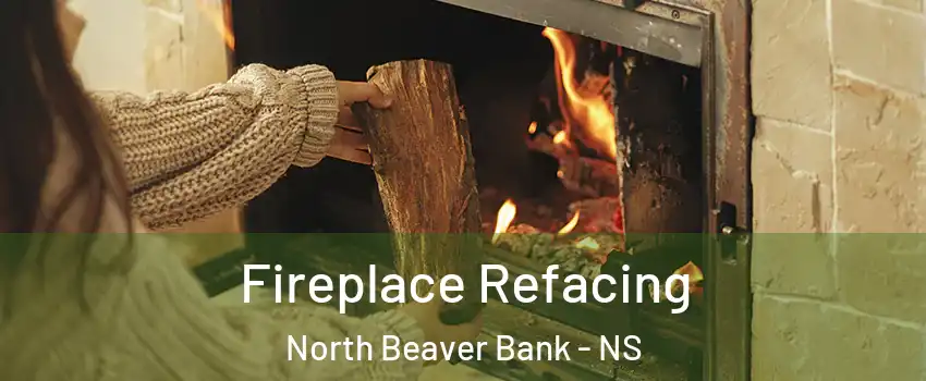  Fireplace Refacing North Beaver Bank - NS