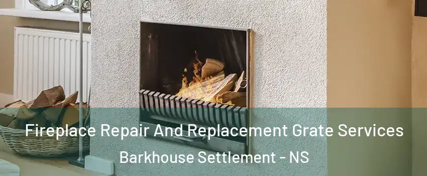  Fireplace Repair And Replacement Grate Services Barkhouse Settlement - NS